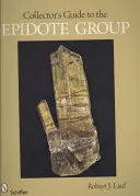 Guía del coleccionista del grupo de la Epidota - Collector's Guide to the Epidote Group