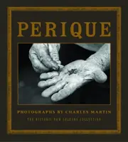 Perique Fotografías de Charles Martin - Perique: Photographs by Charles Martin