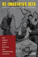 Re-Imagining Defa: El cine de Alemania Oriental en sus contextos nacional y transnacional - Re-Imagining Defa: East German Cinema in Its National and Transnational Contexts