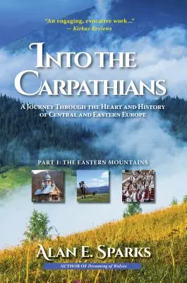 En los Cárpatos: Un viaje por el corazón y la historia de Europa central y oriental (Parte 1: Las montañas orientales) [Deluxe Color Ed - Into the Carpathians: A Journey Through the Heart and History of Central and Eastern Europe (Part 1: The Eastern Mountains) [Deluxe Color Ed