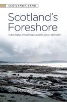 Scotland's Foreshore: Derechos públicos, derechos privados y la Corona 1840-2017 - Scotland's Foreshore: Public Rights, Private Rights and the Crown 1840-2017