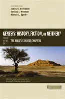 Génesis: ¿historia, ficción o ninguna de las dos cosas? Tres puntos de vista sobre los primeros capítulos de la Biblia - Genesis: History, Fiction, or Neither?: Three Views on the Bible's Earliest Chapters