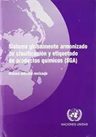 Sistema globalmente armonizado de clasificación y etiquetado de productos químicos (SGA) - Sistema globalmente armonizado de clasificacion y etiquetado de productos quimicos (SGA)