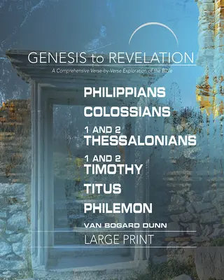 Génesis a Apocalipsis: Filipenses, Colosenses, 1-2 Tesalonicenses, 1-2 Timoteo, Tito, Filemón Libro de Participantes: Explotación exhaustiva versículo a versículo - Genesis to Revelation: Philippians, Colossians, 1-2 Thessalonians, 1-2 Timothy, Titus, Philemon Participant Book: A Comprehensive Verse-By-Verse Explo