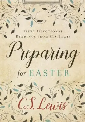 Preparándose para la Pascua: Cincuenta lecturas devocionales de C. S. Lewis - Preparing for Easter: Fifty Devotional Readings from C. S. Lewis