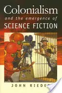 El colonialismo y la aparición de la ciencia ficción - Colonialism and the Emergence of Science Fiction