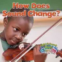 ¿Cómo cambia el sonido? - How Does Sound Change?