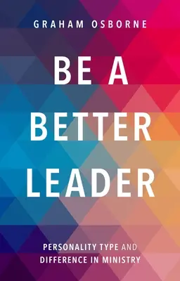 Ser un mejor líder - Tipo de personalidad y diferencia en el ministerio - Be A Better Leader - Personality Type And Difference In Ministry