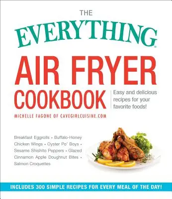 The Everything Air Fryer Cookbook: ¡300 recetas fáciles y deliciosas para sus comidas favoritas! - The Everything Air Fryer Cookbook: 300 Easy and Delicious Recipes for Your Favorite Foods!