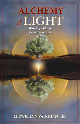 Alquimia de la Luz: Trabajando con las Energías Primigenias de la Vida - Alchemy of Light: Working with the Primal Energies of Life