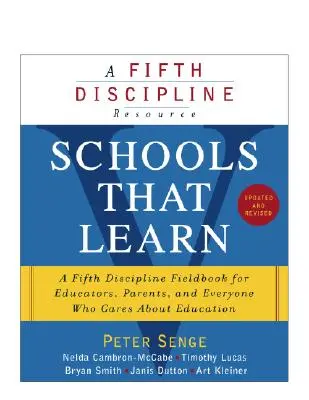 Escuelas que aprenden (actualizado y revisado): Un libro de campo de la Quinta Disciplina para educadores, padres y todos los que se preocupan por la educación - Schools That Learn (Updated and Revised): A Fifth Discipline Fieldbook for Educators, Parents, and Everyone Who Cares about Education