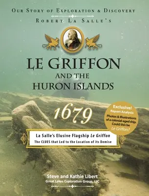 Le Griffon y las islas Hurón - 1679: Nuestra historia de exploración y descubrimiento - Le Griffon and the Huron Islands - 1679: Our Story of Exploration and Discovery