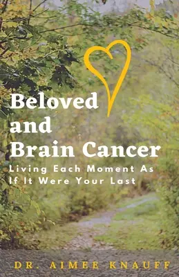 Beloved and Brain Cancer: Vivir cada momento como si fuera el último - Beloved and Brain Cancer: Living Each Moment As If It Were Your Last