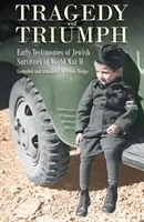 Tragedia y triunfo: primeros testimonios de supervivientes judíos de la Segunda Guerra Mundial - Tragedy and Triumph: Early Testimonies of Jewish Survivors of World War II