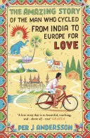La asombrosa historia del hombre que viajó en bicicleta de la India a Europa por amor - The Amazing Story of the Man Who Cycled from India to Europe for Love
