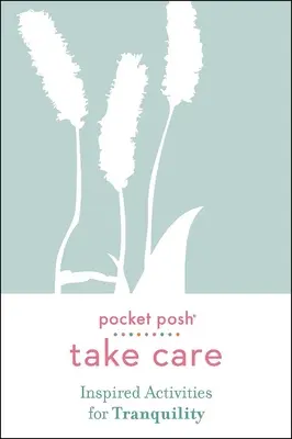 Pocket Posh Take Care: Actividades Inspiradoras para la Tranquilidad - Pocket Posh Take Care: Inspired Activities for Tranquility