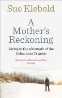 Mother's Reckoning - Vivir tras la tragedia de Columbine - Mother's Reckoning - Living in the aftermath of the Columbine tragedy