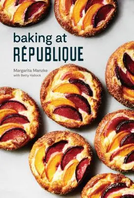 Hornear en Rpublique: Técnicas y recetas magistrales - Baking at Rpublique: Masterful Techniques and Recipes