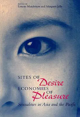 Lugares del deseo/economías del placer, 1997: Sexualidades en Asia y el Pacífico - Sites of Desire/Economies of Pleasure, 1997: Sexualities in Asia and the Pacific