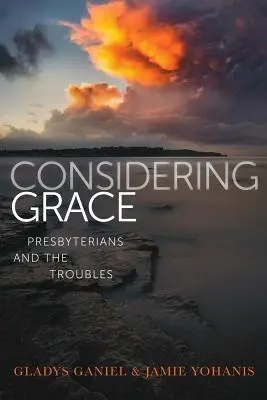 Considerando la Gracia: Los presbiterianos y los problemas - Considering Grace: Presbyterians and the Troubles