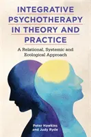 Psicoterapia Integrativa en la Teoría y en la Práctica: Un enfoque relacional, sistémico y ecológico - Integrative Psychotherapy in Theory and Practice: A Relational, Systemic and Ecological Approach