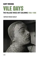 Vile Days: Las columnas de arte de Village Voice, 1985-1988 - Vile Days: The Village Voice Art Columns, 1985-1988