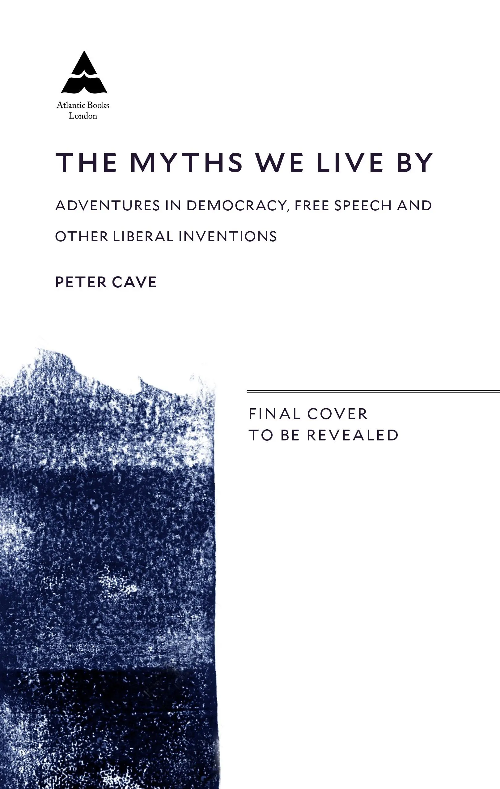 Los mitos por los que vivimos: Aventuras en democracia, libertad de expresión y otros inventos liberales - The Myths We Live by: Adventures in Democracy, Free Speech and Other Liberal Inventions