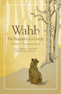 Wahb La biografía de un oso pardo - Wahb: The Biography of a Grizzly