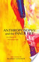 La Antroposofía y la Vida Interior: Una Introducción Esotérica (Cw 234) - Anthroposophy and the Inner Life: An Esoteric Introduction (Cw 234)