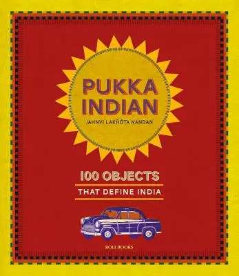 Pukka Indian: 100 objetos que definen la India - Pukka Indian: 100 Objects That Define India