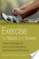 Ejercicio para el estado de ánimo y la ansiedad: Estrategias probadas para superar la depresión y mejorar el bienestar - Exercise for Mood and Anxiety: Proven Strategies for Overcoming Depression and Enhancing Well-Being