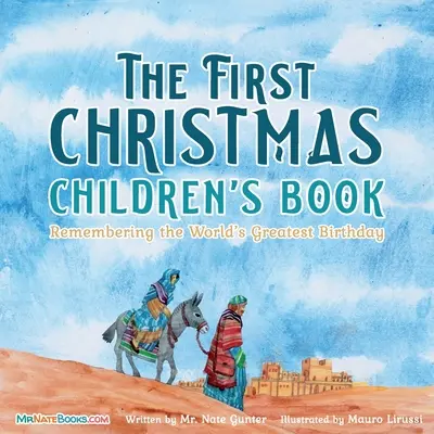 El primer libro infantil de Navidad: Recordando el mejor cumpleaños del mundo - The First Christmas Children's Book: Remembering the World's Greatest Birthday