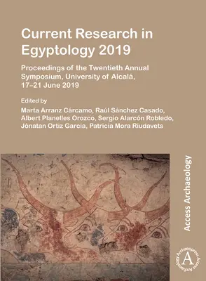 Investigación actual en egiptología 2019: Actas del vigésimo simposio anual, Universidad de Alcalá, 17-21 de junio de 2019 - Current Research in Egyptology 2019: Proceedings of the Twentieth Annual Symposium, University of Alcala, 17-21 June 2019