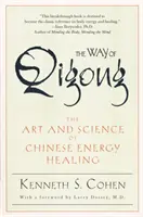 El camino del Qigong: El arte y la ciencia de la curación energética china - The Way of Qigong: The Art and Science of Chinese Energy Healing