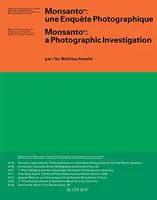 Mathieu Asselin Monsanto: Una investigación fotográfica - Mathieu Asselin: Monsanto: A Photographic Investigation