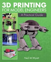 Impresión 3D para maquetistas: Guía práctica - 3D Printing for Model Engineers: A Practical Guide