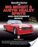 Manual de alto rendimiento del MG Midget y el Austin-Healey Sprite: Enlarged & Updated 4th Edition - The MG Midget & Austin-Healey Sprite High Performance Manual: Enlarged & Updated 4th Edition