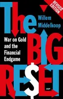 The Big Reset Revised Edition: War on Gold and the Financial Endgame
