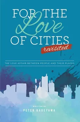 Por amor a las ciudades: Revisited - For the Love of Cities: Revisited