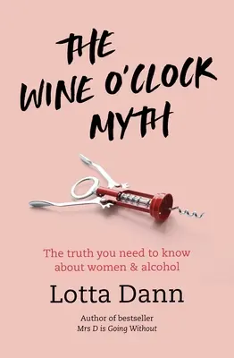 El mito del vino: la verdad que debes saber sobre las mujeres y el alcohol - The Wine O'Clock Myth: The Truth You Need to Know about Women and Alcohol