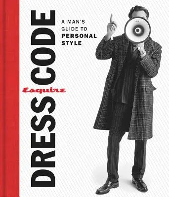 Esquire Dress Code: Guía masculina de estilo personal - Esquire Dress Code: A Man's Guide to Personal Style