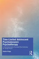 Time-Limited Adolescent Psychodynamic Psychotherapy: Una psicoterapia para jóvenes centrada en el desarrollo - Time-Limited Adolescent Psychodynamic Psychotherapy: A Developmentally Focussed Psychotherapy for Young People