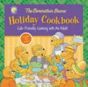 El Libro de Cocina Navideño de los Osos Berenstain: Cocina para Cachorros con un Adulto - The Berenstain Bears' Holiday Cookbook: Cub-Friendly Cooking with an Adult