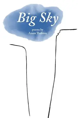 El Gran Cielo: Poemas de Anam Thubten - Big Sky: Poems by Anam Thubten