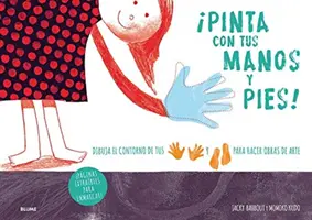 ¡Pinta Con Tus Manos Y Pies! - Pinta Con Tus Manos Y Pies!