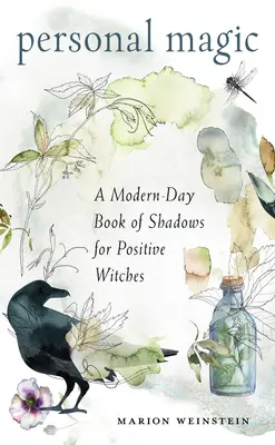 Magia personal: Un libro de sombras moderno para brujas positivas - Personal Magic: A Modern-Day Book of Shadows for Positive Witches