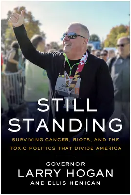 Aún en pie: Sobrevivir al cáncer, a los disturbios, a una pandemia mundial y a la política tóxica que divide a Estados Unidos - Still Standing: Surviving Cancer, Riots, a Global Pandemic, and the Toxic Politics That Divide America