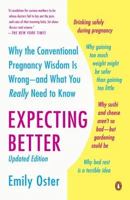 Esperar mejor: Por qué la sabiduría convencional sobre el embarazo es errónea y lo que realmente necesita saber - Expecting Better: Why the Conventional Pregnancy Wisdom Is Wrong--And What You Really Need to Know