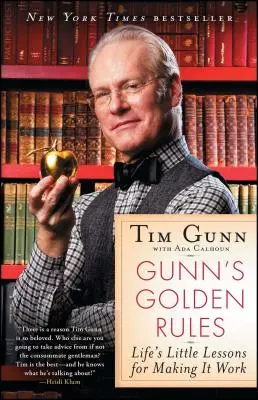 Las reglas de oro de Gunn: Pequeñas lecciones para que la vida funcione - Gunn's Golden Rules: Life's Little Lessons for Making It Work