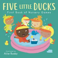 Cinco patitos - Primer libro de juegos infantiles - Five Little Ducks - First Book of Nursery Games